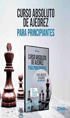 CURSO ABSOLUTO DE AJEDREZ PARA PRINCIPIANTES