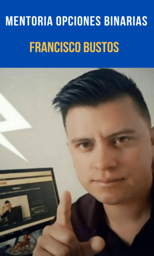 MENTORIA OPCIONES BINARIAS FRANCISCO BUSTOS