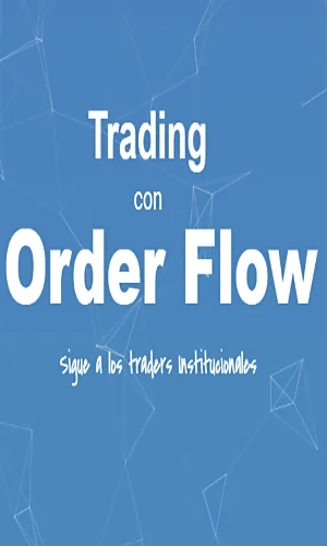 TRADING CON ORDER FLOW , SIGUE A LOS TRADER INSTITUCIONALES