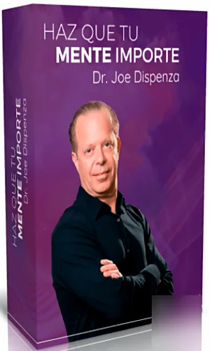 CURSO HAZ QUE TU MENTE IMPORTE JOE DISPENZA