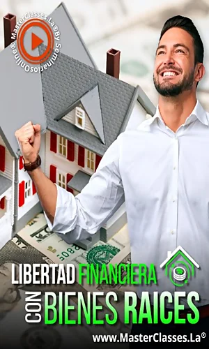 CURSO LIBERTAD FINANCIERA CON BIENES RAICES