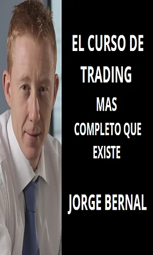 EL CURSO DE TRADING MAS COMPLETO QUE EXISTE JORJE BERNAL