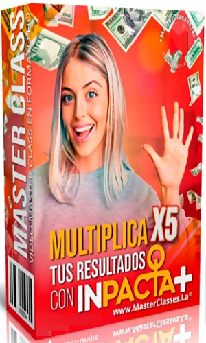 CURSO MASTERCLASS MULTIPLICA X5 TUS RESULTADOS CON INPACTA+