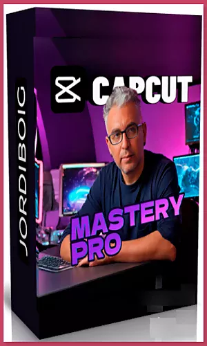 CURSO CAPCUT MASTERY PRO JORDI BOIG