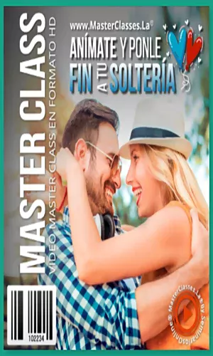 CURSO ANÍMATE Y PONLE FIN A TU SOLTERÍA MASTERCLASS