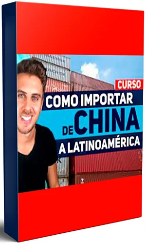 CURSO COMO IMPORTAR DE CHINA A LATINOAMÉRICA