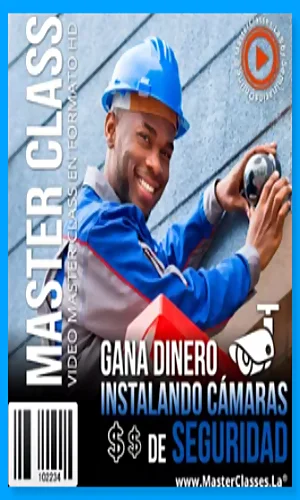 CURSO GANA DINERO INSTALANDO CÁMARAS DE SEGURIDAD MASTERCLASS