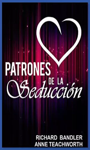 CURSO PATRONES DE SEDUCCIÓN RICHARD BANDLER