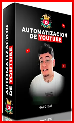 CURSO AUTOMATIZACIÓN DE YOUTUBE MARC BASI