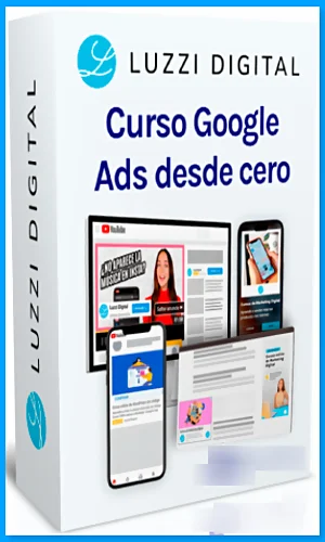 CURSO ANUNCIOS EN GOOGLE ADS DESDE CERO LUZZI DIGITAL