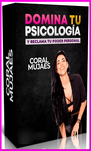 CURSO DOMINA TU PSICOLOGIA Y RECLAMA TU PODER PERSONAL CORAL MUJAES 2025