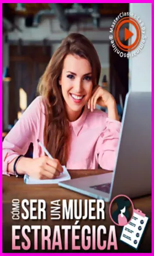CURSO CÓMO SER UNA MUJER ESTRATÉGICA