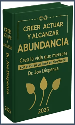 CURSO ACTUAR Y ALCANZAR LA ABUNDANCIA JOE DISPENZA 2025