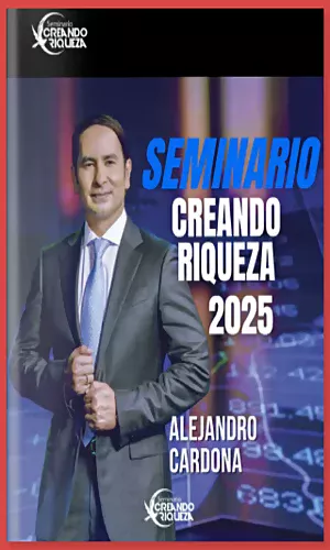CURSO SEMINARIO CREANDO RIQUEZA ALEJANDRO CARDONA 2025