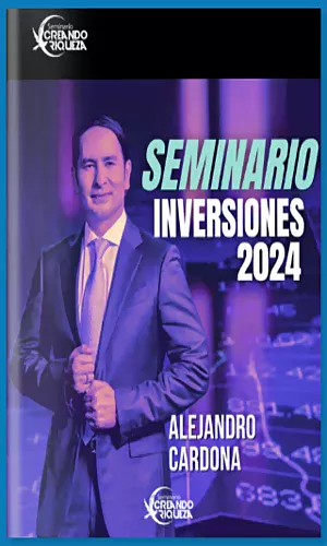CURSO SEMINARIO DE INVERSIONES CREANDO RIQUEZA ALEJANDRO CARDONA 2024
