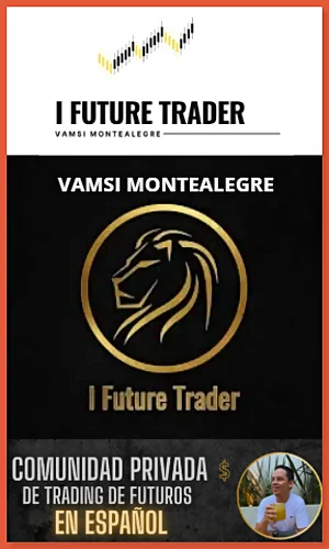 CURSO DE TRADING DE FUTUROS I FUTURE TRADER ESTRATEGIA ELITE Y PRO VAMSI MONTEALEGRE