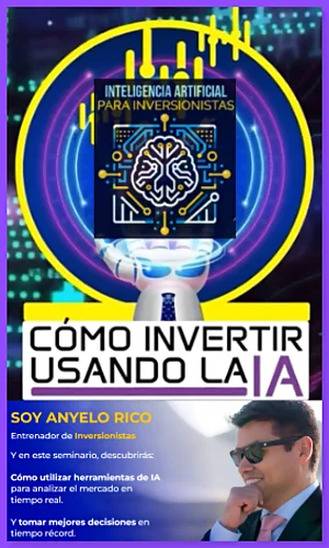 CURSO SEMINARIO DE INTELIGENCIA ARTIFICIAL APLICADA AL TRADING Y LAS INVERSIONES ANYELO RICO 2025