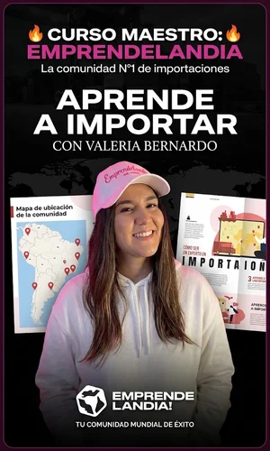 CURSO EMPRENDELANDIA APRENDE A IMPORTAR VALERIA BERNARDO